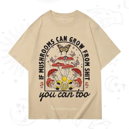 Purplehecate If Mushrooms Can Grow From Shit T-Shirt