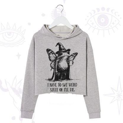 Purplehecate I Have to Say Weird Stuff Or I'll Die Crop Hoodie