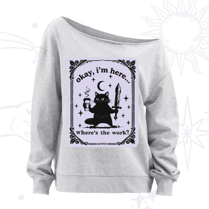 Purplehecate Okay I'm Here Where's The Work Off The Shoulder Sweatshirt