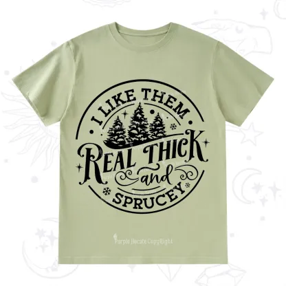 Purplehecate I Like Them Real Thick And Sprucy Christmas T-Shirt