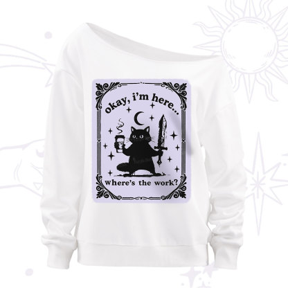 Purplehecate Okay I'm Here Where's The Work Off The Shoulder Sweatshirt