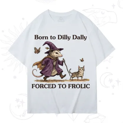 Purplehecate Born to Dilly Dally Forced to Frolic Opossum T-Shirt