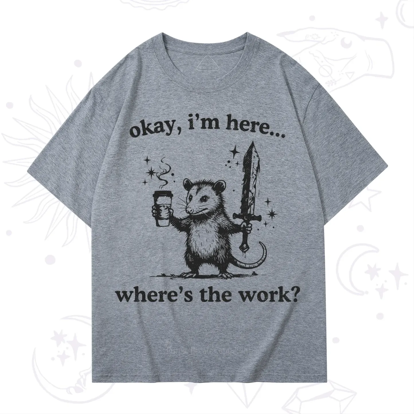 Purplehecate Okay I'm Here Where's The Work T-Shirt