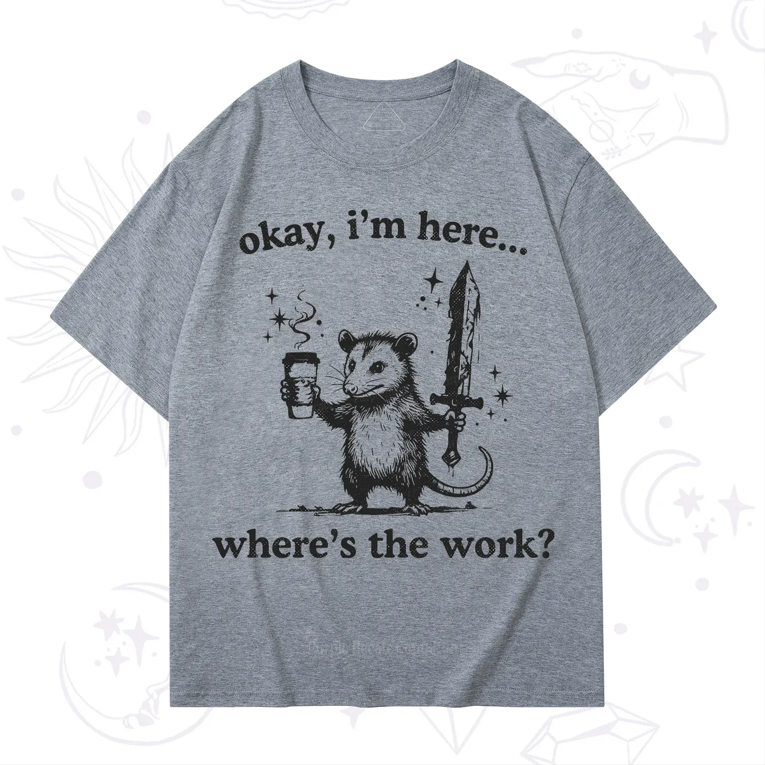 Purplehecate Okay I'm Here Where's The Work T-Shirt