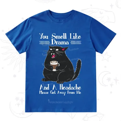Purplehecate You Smell Like Drama And A Headache T-Shirt