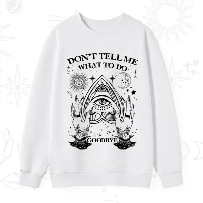 Purplehecate Don't Tell Me What To Do Witch Planchette Eye Sweatshirt