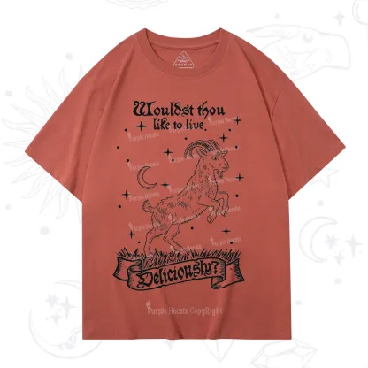 Purplehecate Wouldst Thou Like To Live Deliciously T-Shirt