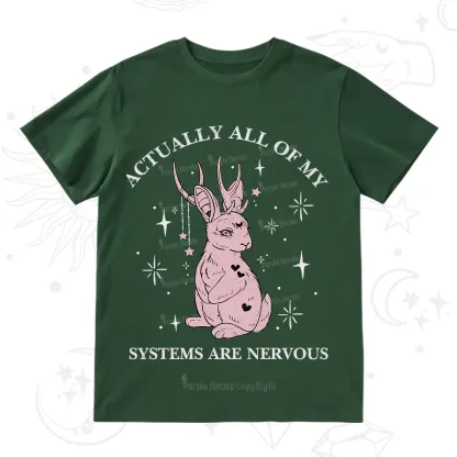 Purplehecate Actually All Of My Systems Are Nervous T-Shirt