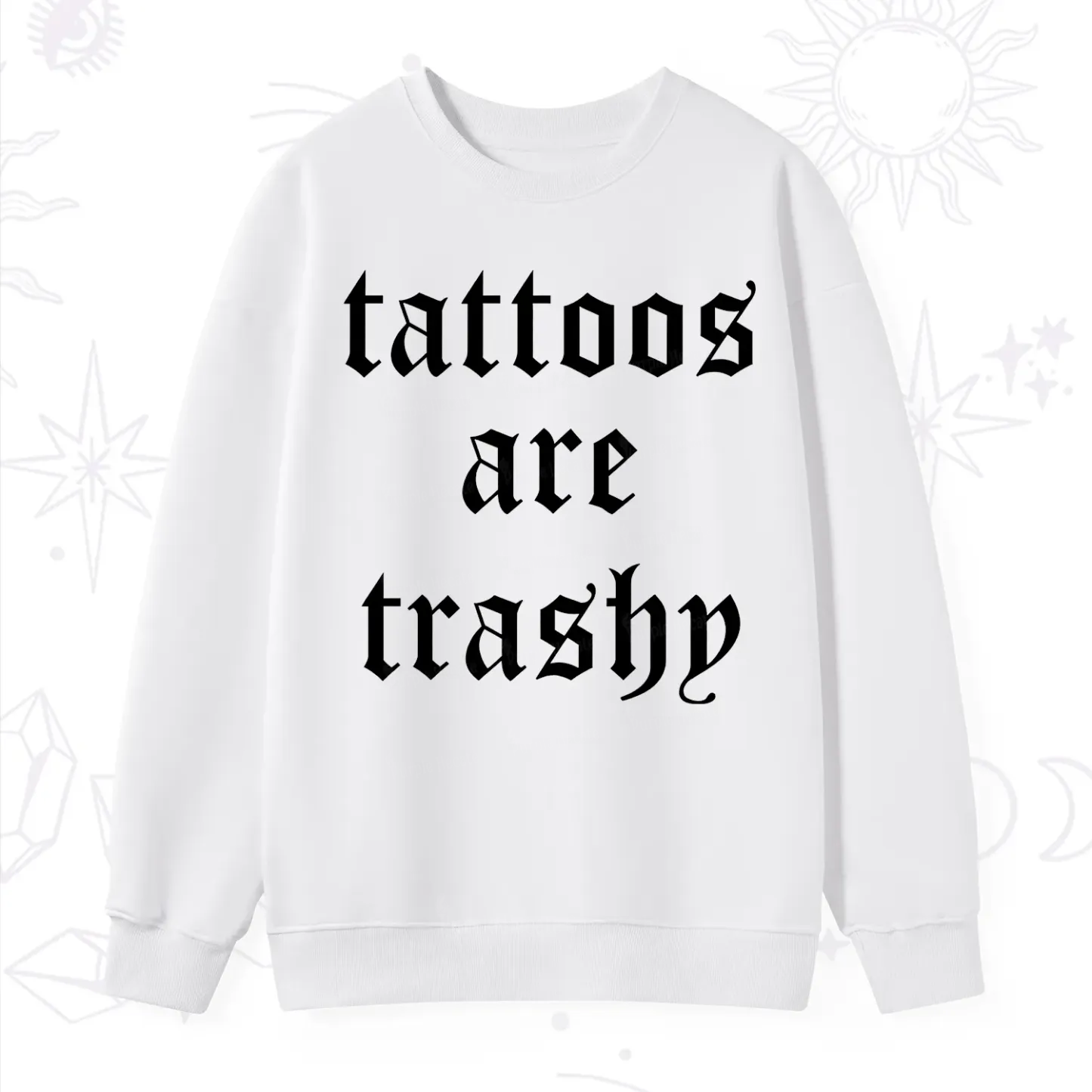 Purplehecate Tattoos Are Trashy Sweatshirt