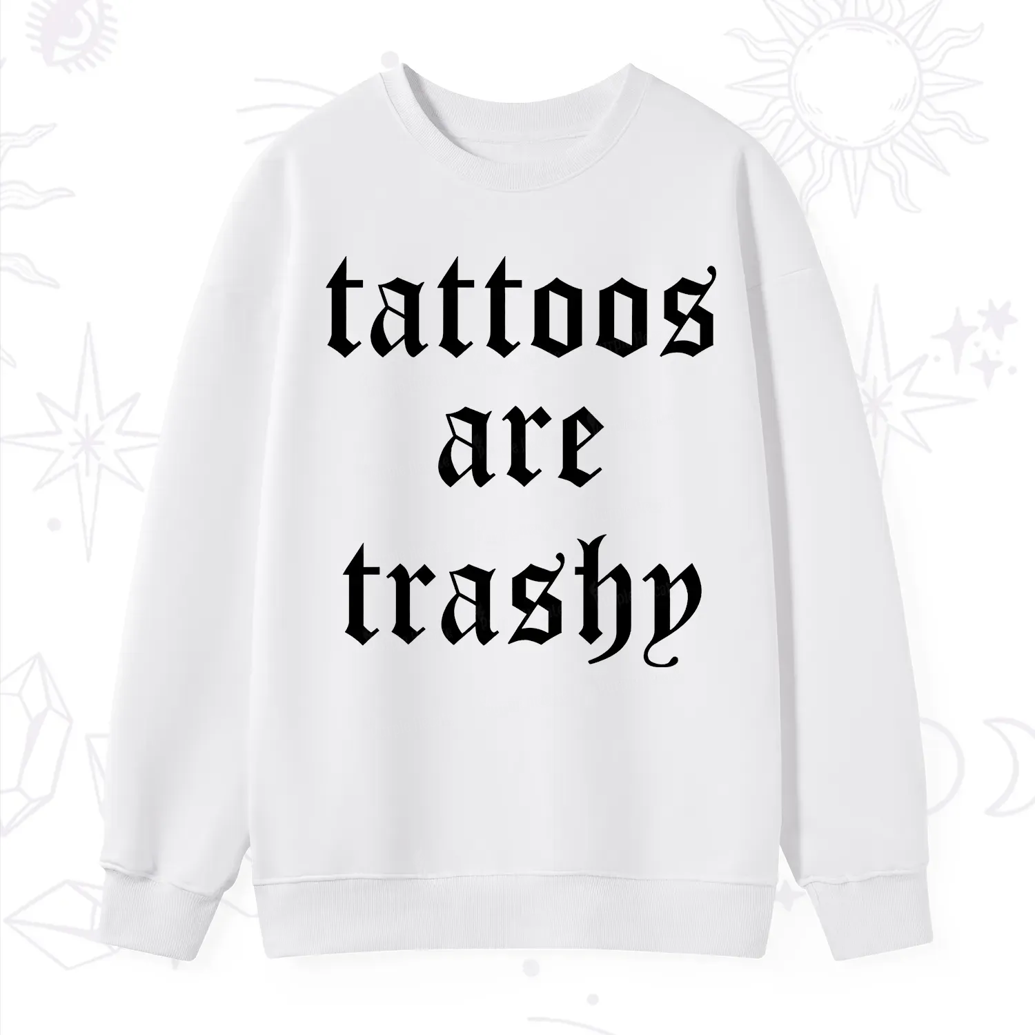 Purplehecate Tattoos Are Trashy Sweatshirt