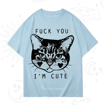 Purplehecate Fuck You I'm Cute T-Shirt