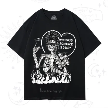 Purplehecate Who Says Romnace Is Dead T-Shirt