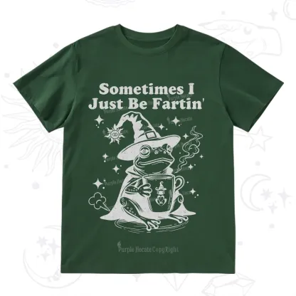 Purplehecate Sometimes I Just Be Fartin T-Shirt