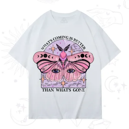 Purplehecate What's Coming Is Better Than What's Gone T-Shirt
