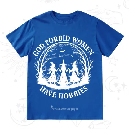 Purplehecate God Forbid Women Have Hobbies T-Shirt
