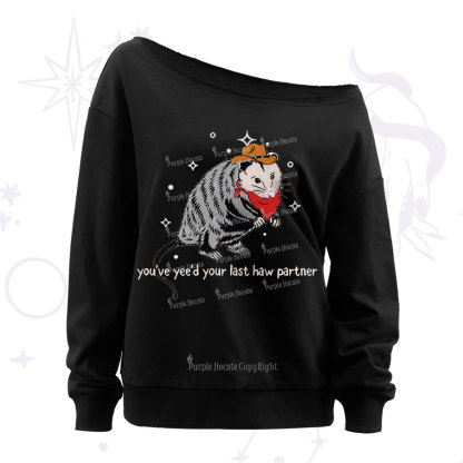 Purplehecate You've Yee'd Your Last Haw Partner Possum Off The Shoulder Sweatshirt