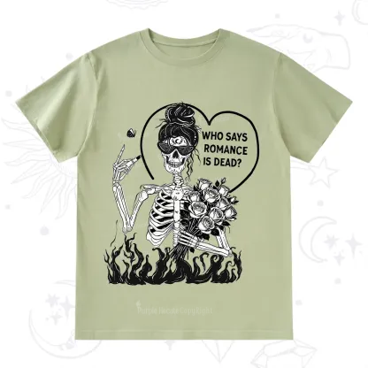 Purplehecate Who Says Romnace Is Dead T-Shirt