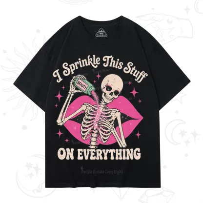 Purplehecate I Sprinkle This Stuff on Everything Beauty Skeleton T-Shirt
