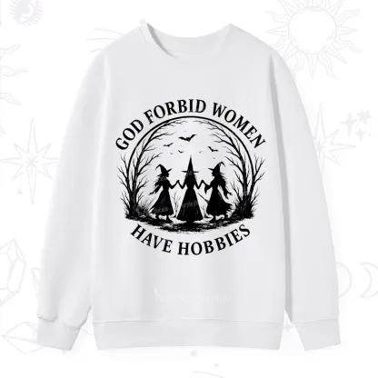 Purplehecate God Forbid Women Have Hobbies Sweatshirt