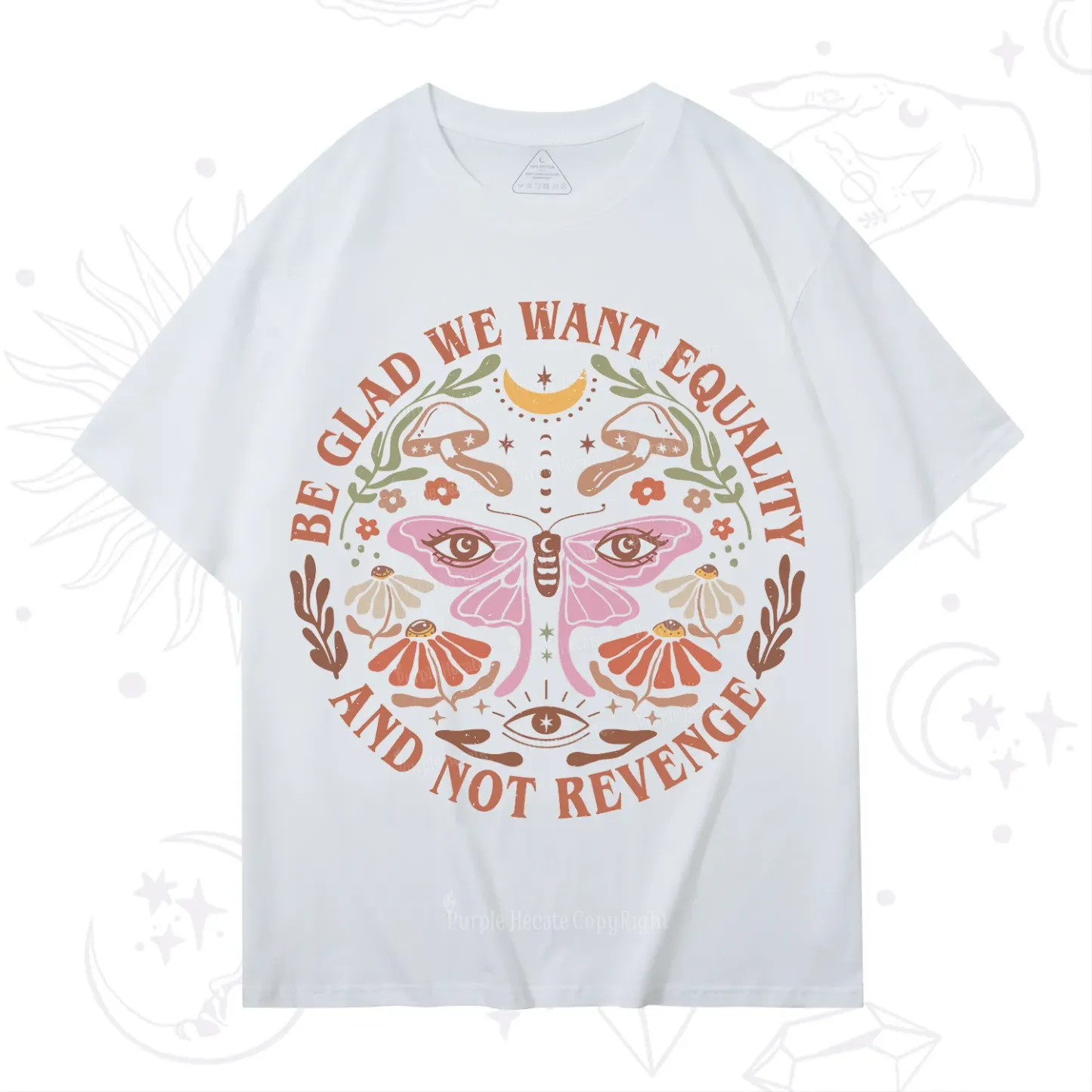 Purplehecate Be Glad We Want Equality T-Shirt