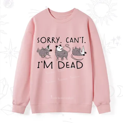Purplehecate Funny Possum Sorry I Can't I'm Dead Sweatshirt