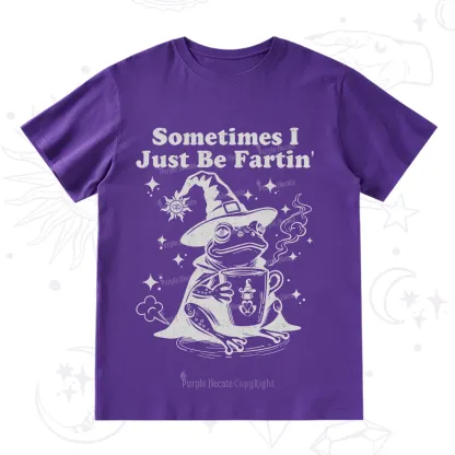 Purplehecate Sometimes I Just Be Fartin T-Shirt