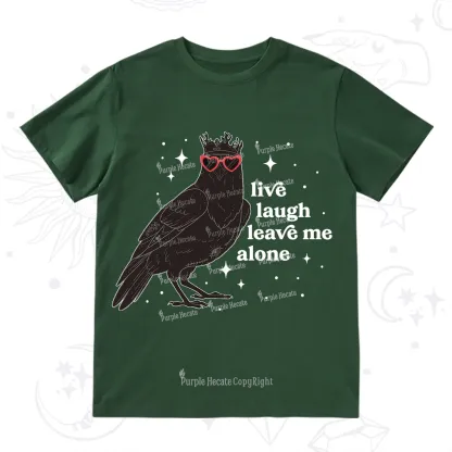 Purplehecate Live Laugh Leave Me Alone T-Shirt