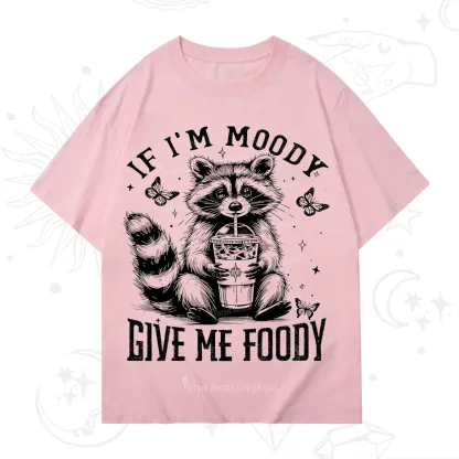 Purplehecate If I'm Moody Give Me Foody T-Shirt