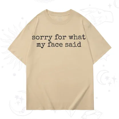 Purplehecate Sorry for What My Face Said T-Shirt