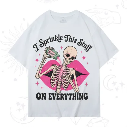 Purplehecate I Sprinkle This Stuff on Everything Beauty Skeleton T-Shirt