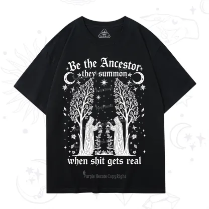 Purplehecate Be The Ancestor They Summon When Shit Gets Real T-Shirt
