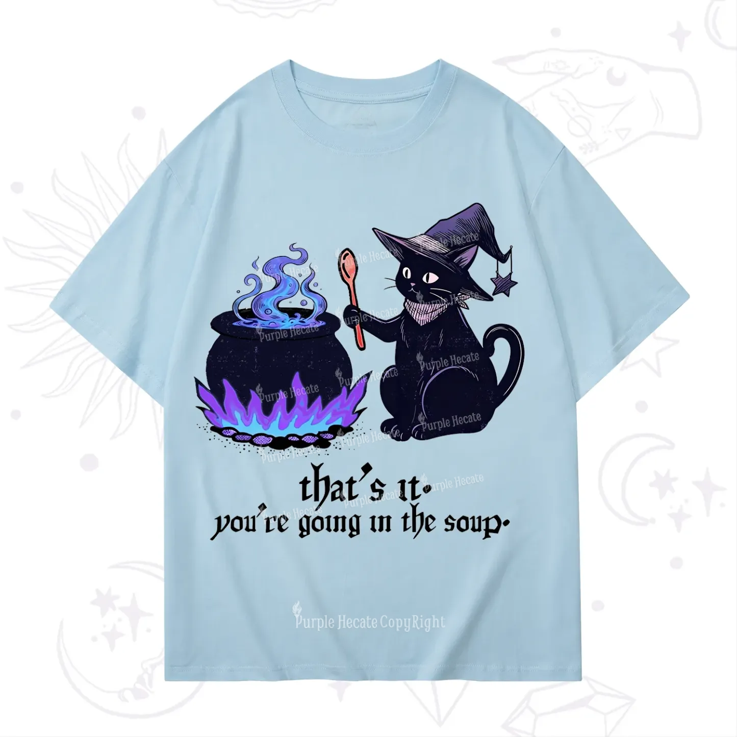 Purplehecate That's It You're Going In The Soup T-Shirt
