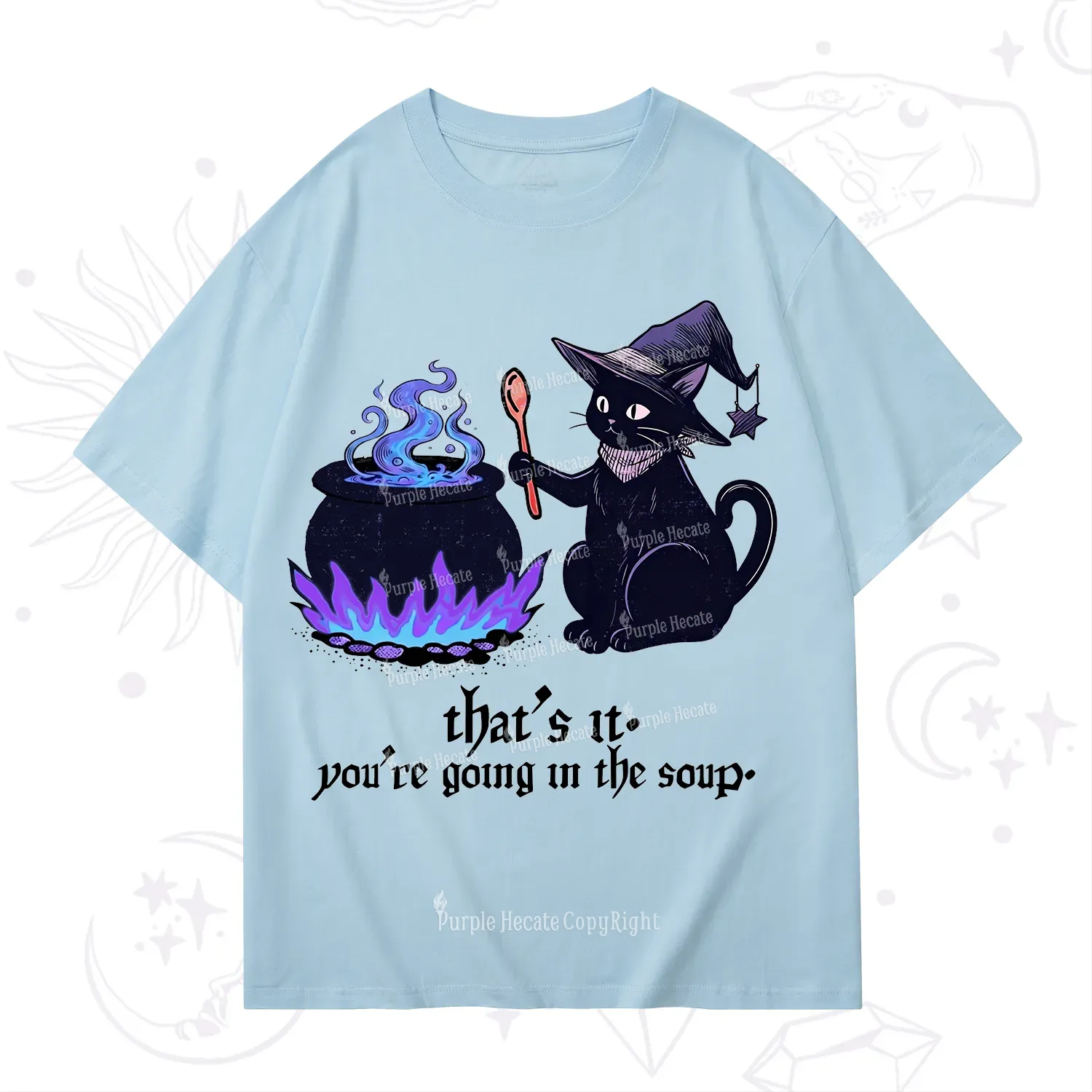 Purplehecate That's It You're Going In The Soup T-Shirt