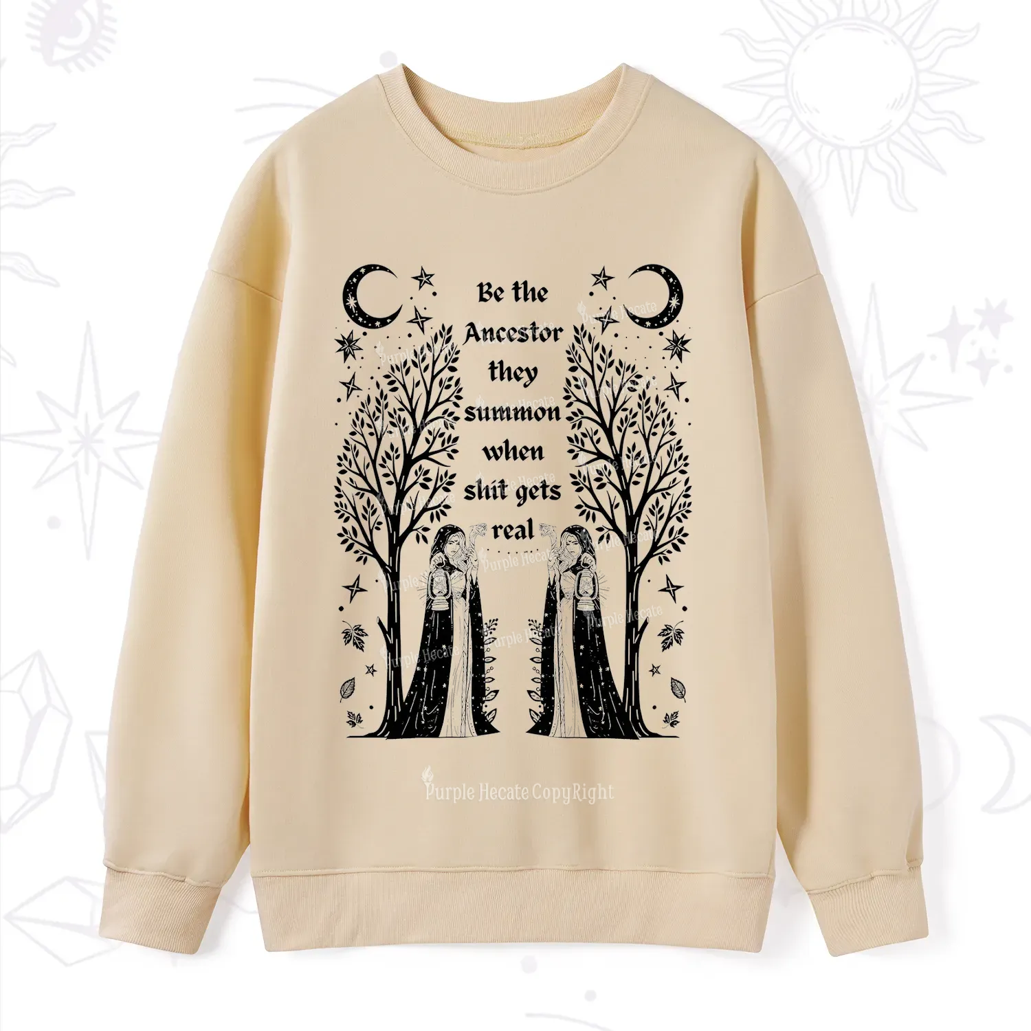 Purplehecate Be The Ancestor They Summon When Shit Gets Real Sweatshirt