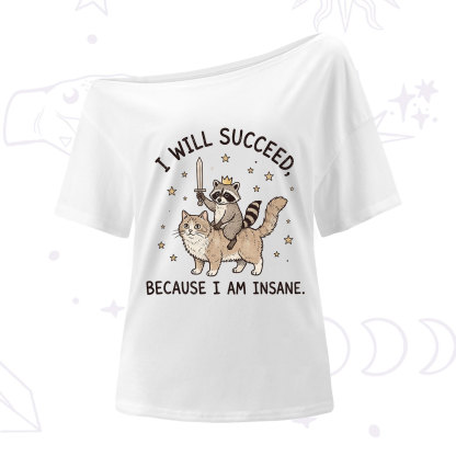 Purplehecate I Will Succeed Because I Am Insane Funny Raccoon One Shoulder T-Shirt