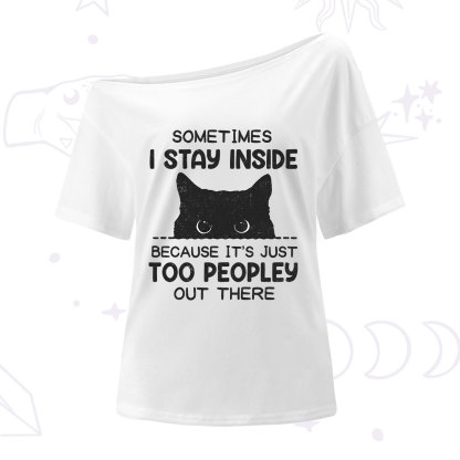 Purplehecate Sometimes I Stay Inside Because It's Too Peopley One Shoulder T-Shirt