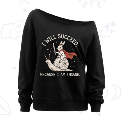 Purplehecate I Will Succeed Because I Am Insane Off The Shoulder Sweatshirt