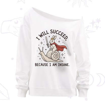 Purplehecate I Will Succeed Because I Am Insane Off The Shoulder Sweatshirt