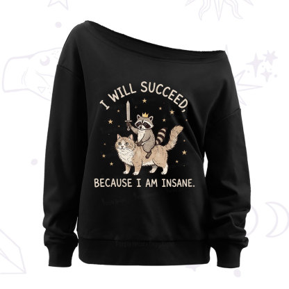 Purplehecate I Will Succeed Because I Am Insane Funny Raccoon Off The Shoulder Sweatshirt