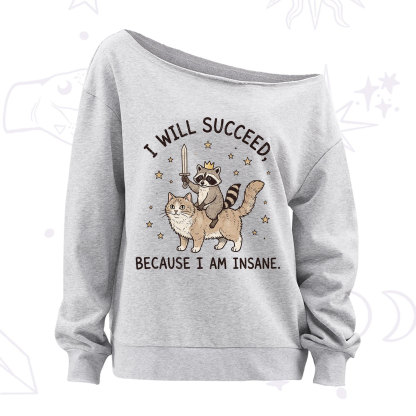 Purplehecate I Will Succeed Because I Am Insane Funny Raccoon Off The Shoulder Sweatshirt