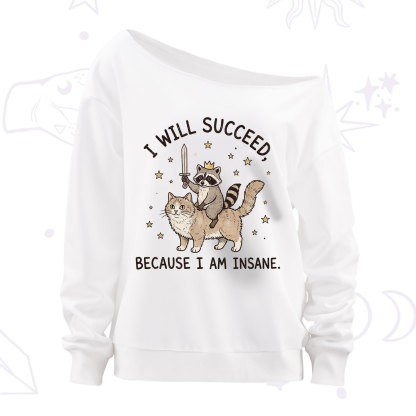 Purplehecate I Will Succeed Because I Am Insane Funny Raccoon Off The Shoulder Sweatshirt