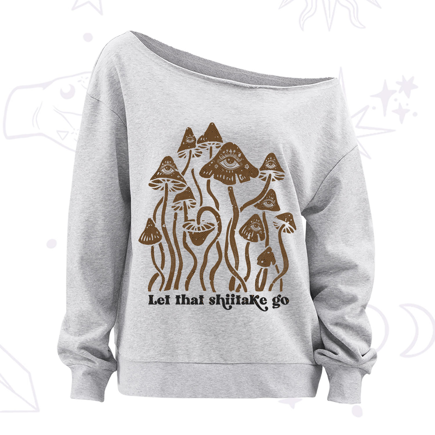 Purplehecate Let That Shiitake Go Funny Sarcastic Mushroom Off The Shoulder Sweatshirt