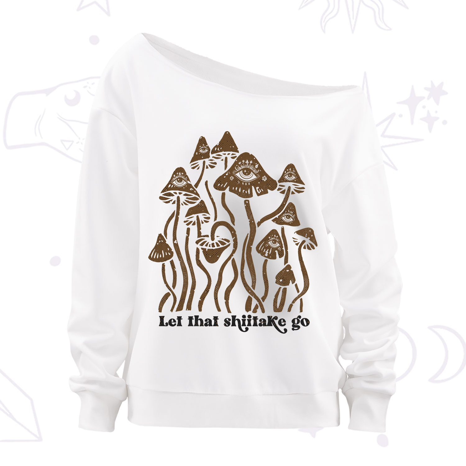 Purplehecate Let That Shiitake Go Funny Sarcastic Mushroom Off The Shoulder Sweatshirt
