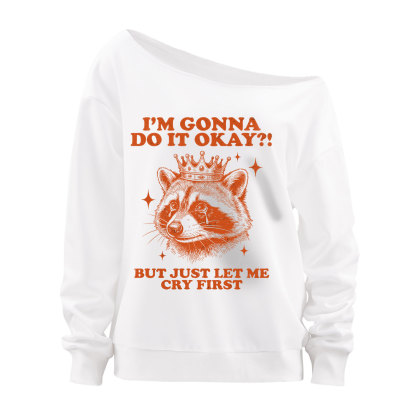 Purplehecate I'm Gonna Do It Okay Funny Raccoon Off The Shoulder Sweatshirt