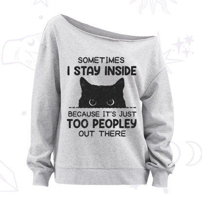 Purplehecate Sometimes I Stay Inside Because It's Too Peopley Off The Shoulder Sweatshirt