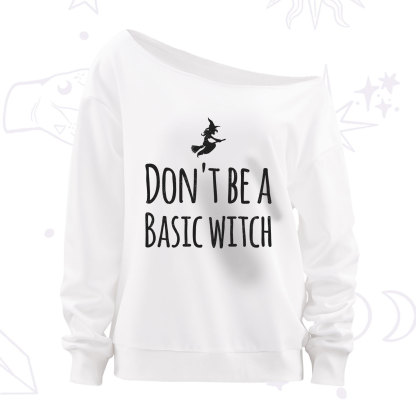 Purplehecate Don't Be A Basic Witch Off The Shoulder Sweatshirt