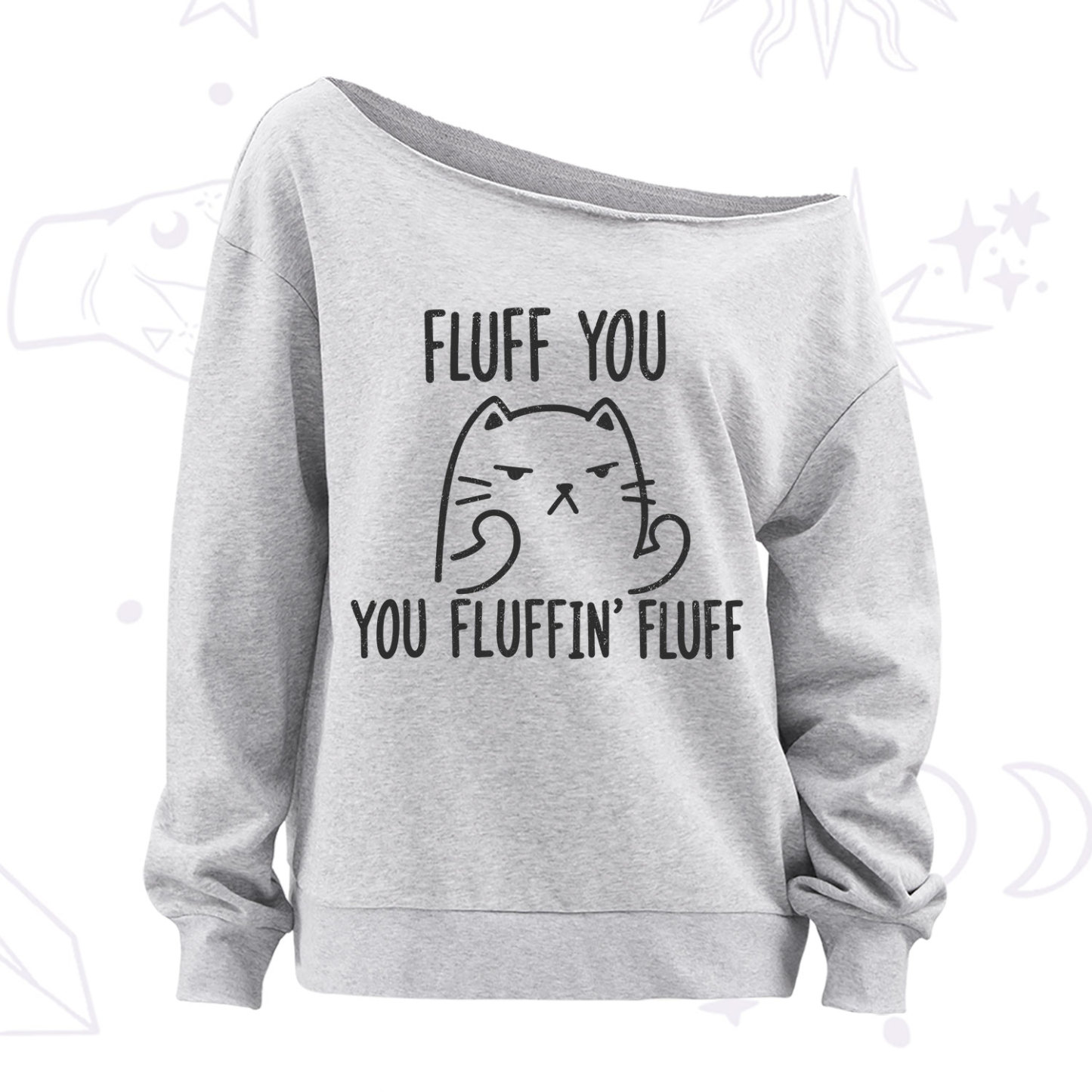 Purplehecate Fluff You You Fluffin Fluff Funny Cat Off The Shoulder Sweatshirt