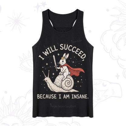 Purplehecate I Will Succeed Because I Am Insane Tank