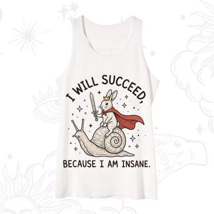 Purplehecate I Will Succeed Because I Am Insane Tank