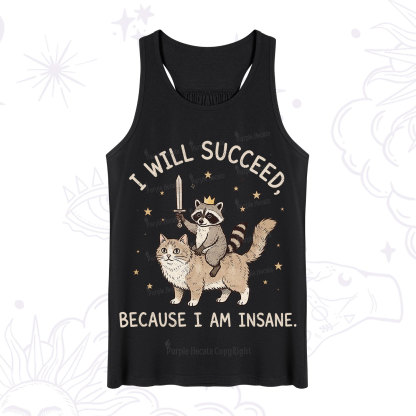 Purplehecate I Will Succeed Because I Am Insane Funny Raccoon Tank